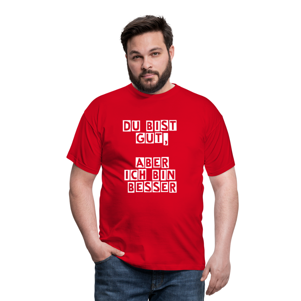 Du bist gut, aber T-Shirt - Rot