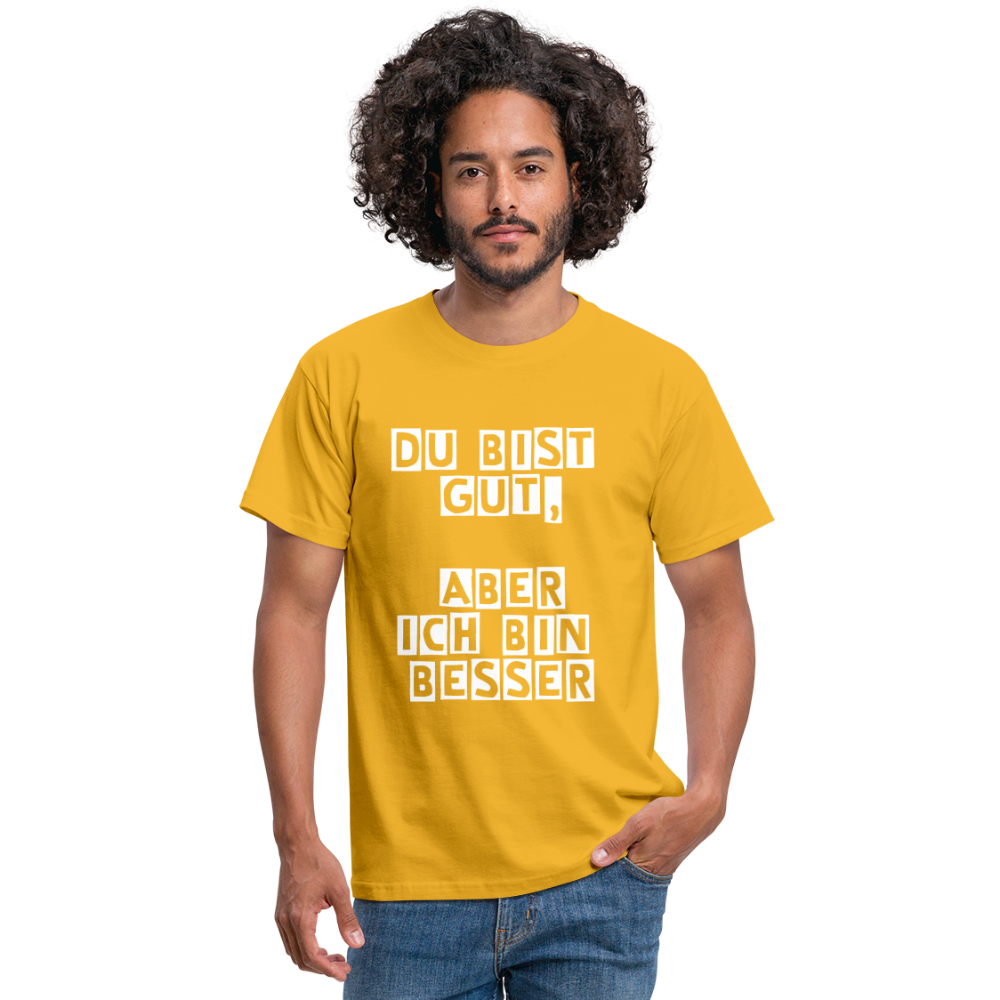 Du bist gut, aber T-Shirt - Gelb