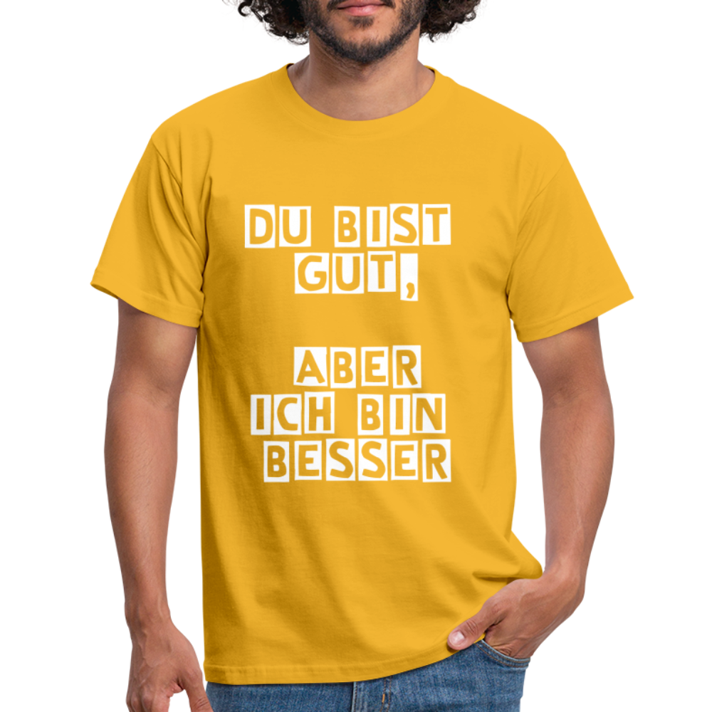 Du bist gut, aber T-Shirt - Gelb