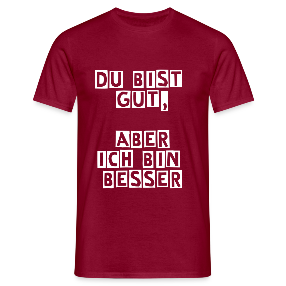 Du bist gut, aber T-Shirt - Ziegelrot