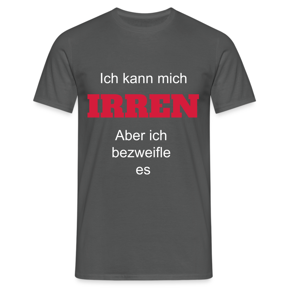 T-Shirt ich kann mich irren - Anthrazit