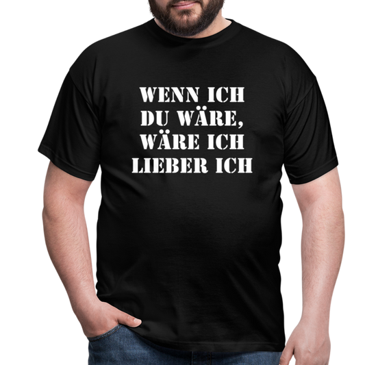 Wenn ich du wäre T-Shirt - Schwarz