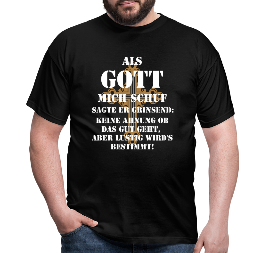 Als Gott mich schuf T-Shirt - Schwarz