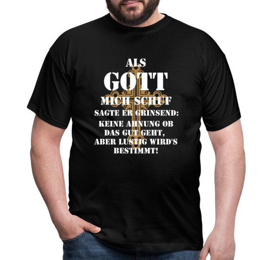 Als Gott mich schuf T-Shirt - Schwarz